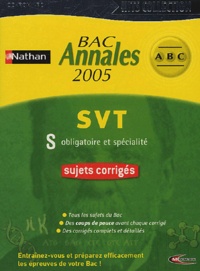  Nathan - BAC Annales 2005 SVT S - Obligatoire et spécialité, sujets corrigés.