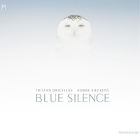 Tristan Driessens et Robbe Kieck - Blue Silence. 1 CD audio MP3