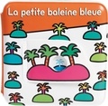 Claire Trévise et Giulia Olivares - La petite baleine bleue.