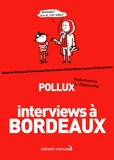  Pollux - Interviews à Bordeaux.