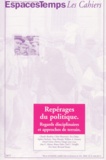  Collectif - Espacestemps Les Cahiers N° 76/77 : Reperages Du Politique. Regards Disciplinaires Et Approches De Terrain.