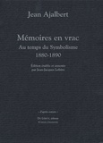 Jean Ajalbert - Mémoires en vrac - Au temps du Symbolisme 1880-1890.
