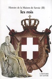 André Palluel-Guillard - Histoire de la Maison de Savoie. - Tome 3, Les rois ( XVIIIe-XXe siècles).
