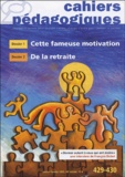 Jean-Michel Zakhartchouk et Jacques George - Cahiers pédagogiques N° 429-430, Janvier- : Cette fameuse motivation - De la retraite.