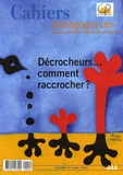 Dominique Natanson et Philippe Watrelot - Cahiers pédagogiques N° 444, Juin 2006 : Décrocheurs... comment raccrocher ?.