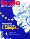  Collectif - La Vie Hors Serie N° 10 : Ces Chretiens Qui Ont Fait L'Europe... Il Ya 50 Ans, Robert Schuman....