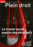 Violaine Carrère - Plein droit N° 70, octobre 2006 : Le travail social auprès des étrangers - Tome 1.