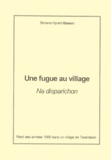 Simone Hyvert-Besson - Une Fugue Au Village : Na Disparichon. Recit Des Annees 1900 Dans Un Village De Tarentaise.