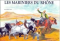Pierre-Claude Tracol et Martine Fournier - Hommage Aux Mariniers Du Rhone.