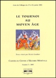 Nicole Gonthier - Cahiers du Centre d'Histoire Médiévale N° 2/2003 : Le tournoi au Moyen Age - Actes du colloque des 25 et 26 janvier 2002.