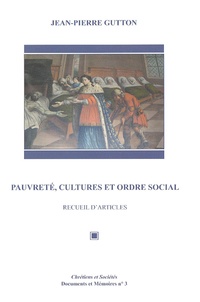 Jean-Pierre Gutton - Pauvreté, cultures et ordre social - Recueil d'articles.