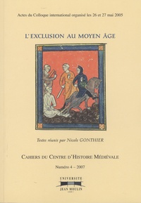 Nicole Gonthier et Abel Lamauvinière - Cahiers du Centre d'Histoire Médiévale N° 4/2007 : L'exclusion au Moyen Age.
