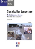  SETRA - Signalisation temporaire - Manuel du chef de chantier Volume 2, Routes à chaussées séparées.