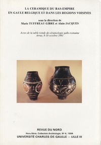 Marie Tuffreau-Libre et Alain Jacques - La céramique du Bas-Empire en Gaule Belgique et dans les régions voisines.