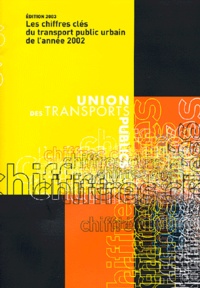  Union des Transports Publics - Les chiffres clés du transport public urbain de l'année 2002.