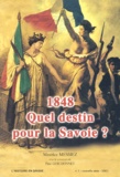 Maurice Messiez - 1848. - Quel destin pour la Savoie ?.