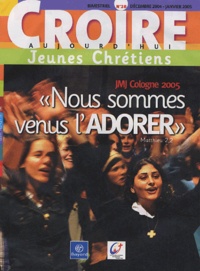 François Boëdec et  Collectif - Croire aujourd'hui Jeunes Chrétiens N° 28, Décembre 2004 : "Nous sommes venus l'Adorer".