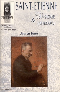 Gérard-Michel Thermeau - Saint-Etienne Histoire & Mémoire N° 230, juin 2008 : Arts en Forez.