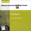  Agreste - Recensement agricole 2000 - L'inventaire France métropolitaine, CD-ROM professionnel.