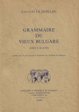 Jean-Yves Le Guillou - Grammaire du vieux bulgare (vieux slave).