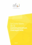  Afci - Le livre blanc de la communication managériale.