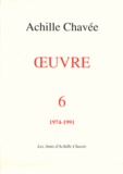 Achille Chavée - Oeuvre - Tome 6, 1974-1991.