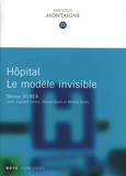 Denise Silber - Hôpital : le modèle invisible.