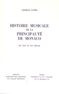 Georges Favre - Histoire musicale de la Principauté de Monaco du XVIe au XXe siècle.