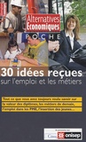 Pascal Charvet - Alternatives économiques Hors-série poche N° : 30 idées reçues sur l'emploi et les métiers.