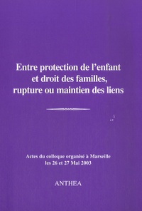 Françoise Jardin - Entre protection de l'enfant et droit des familles, rupture ou maintien des liens.
