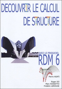 Yves Debard et Roger Do - Découvrir le calcul de structure avec le Progiciel RDM 6.