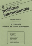 Mihnea Berindei - Politique Internationale N° 105, Automne 2004 : La Roumanie au seuil de l'Union européenne.