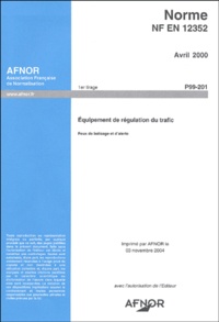  AFNOR - Norme NF EN 12352, P99-201 - Equipement de régulation du trafic, feux de balisage et d'alerte.