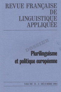 Vincenzo Orioles et Peter Hans Nelde - Revue française de linguistique appliquée Volume 9 N° 2, décembre 2004 : Plurilinguisme et politique européenne.