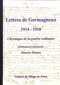 Maurice Damon - Les cahiers de Village de Forez N° 55, novembre 2008 : Lettres de Germagneux (1914-1918) - Chronique de la guerre ordinaire.