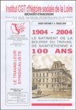  Institut CGT de la Loire et  Collectif - Cahier d'histoire N° 6, Février 2004 : 1904-2004 - Le bâtiment de la Bourse du Travail de Saint-Etienne a 100 ans.