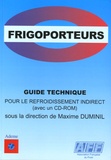  AFF - Guide technique pour le refroidissement indirect et le choix des fluides frigoporteurs - Pratique et Réglementation. 1 Cédérom