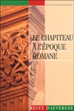 Caroline Roux et Marcel Angheben - Revue d'Auvergne N° 562/2002 : Le chapiteau à l'époque romane.