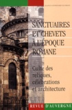 Michel Baubet et Annie Regond - Revue d'Auvergne N° 557/2000 : Sanctuaires et chevets à l'époque romane - Culte des reliques, célébrations et architecture.