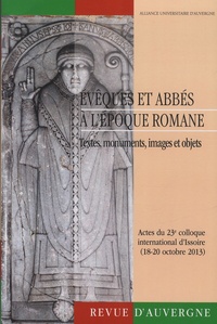 Vincent Debiais - Revue d'Auvergne N° 614/2015 : Evêques et abbés à l'époque romane - Textes, monuments, images et objets.