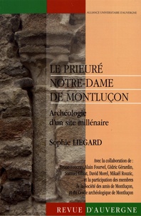 Sophie Liégard - Revue d'Auvergne N° 622-623/2017-2018 : Le prieuré Notre-Dame de Montluçon - Archéologie d'un site millénaire.