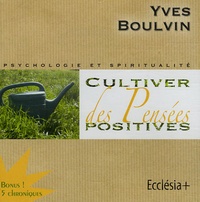 Yves Boulvin - Cultiver des Pensées positives.