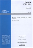  AFNOR - Norme NF EN 13020 Mars 2005 - Machines pour le traitement des surfaces routières.