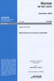  AFNOR - NF EN 14370 Décembre 2004 Agents de surface - Détermination de la tension  superficielle.