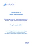  Eurogip - Vieillissement et risques professionnels - Comment promouvoir la santé des travailleurs tout au long de leur vie professionnelle ? Paris, 1er octobre 2004.