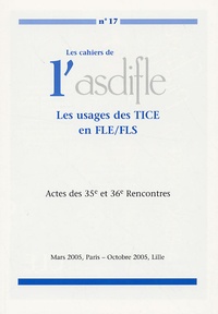 Bernard André et Françoise Tauzer-Sabatelli - Les cahiers de l'Asdifle N° 17 : Les usages des TICE en FLE/FLS - Actes des 35e et 36e Rencontres.