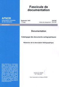  AFNOR - Fascicule de documentation Z 44-067 Septembre 1991 - Documentation, Catalogage des documents cartographiques, Rédaction de la description bibliographique.