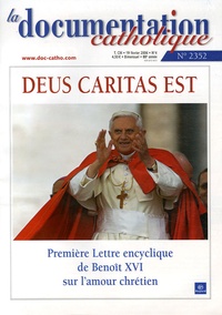 Vincent Cabanac - La documentation catholique N° 2352, 19 février : Deus caritas est - Première Lettre encyclique de Benoît XVI sur l'amour chrétien.