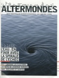 David Eloy - Altermondes N° 29, mars 2012 : L'eau : en finir avec la spirale de l'échec.