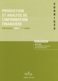 Agnès Lieutier - Production et analyse de l'information financière BTS CGO - Processus 4 Tome 1 Corrigés.